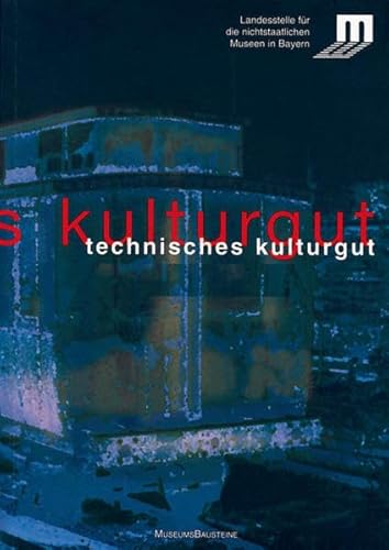 Technisches Kulturgut: Der Bahnpostwagen von 1888 des Museums für Kommunikation Nürnberg (Museums-Bausteine, 7)